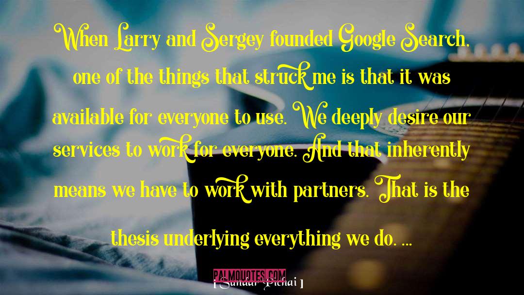 Sundar Pichai Quotes: When Larry and Sergey founded