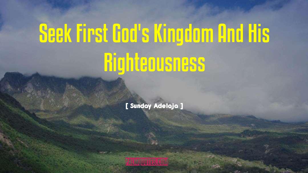 Sunday Adelaja Quotes: Seek First God's Kingdom And