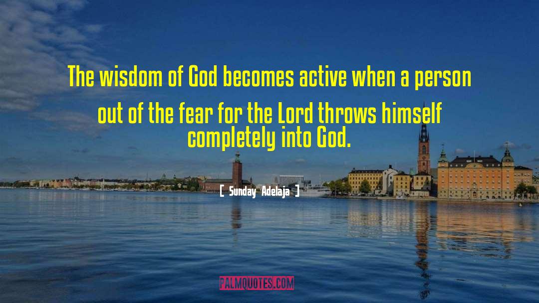 Sunday Adelaja Quotes: The wisdom of God becomes