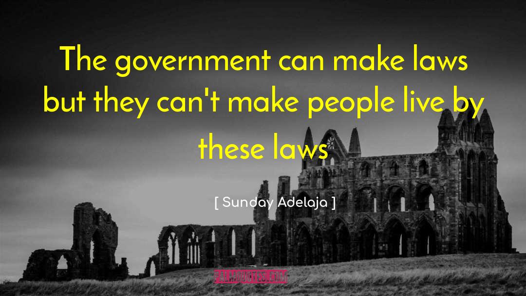 Sunday Adelaja Quotes: The government can make laws