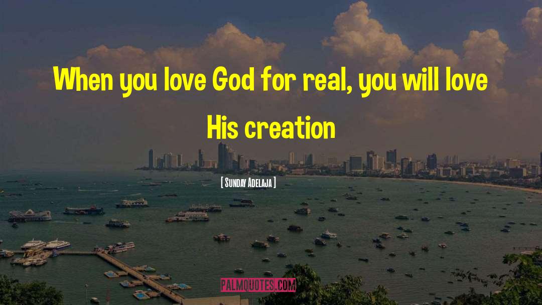 Sunday Adelaja Quotes: When you love God for