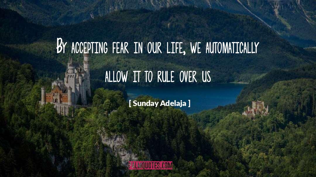 Sunday Adelaja Quotes: By accepting fear in our