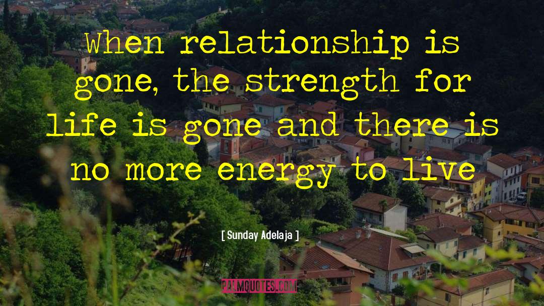 Sunday Adelaja Quotes: When relationship is gone, the