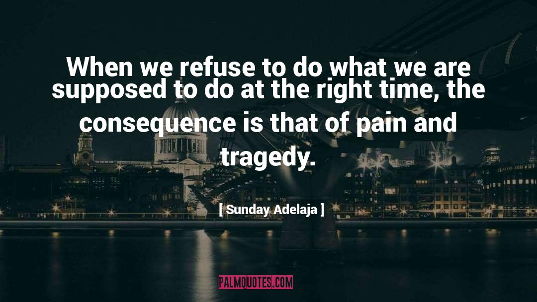 Sunday Adelaja Quotes: When we refuse to do