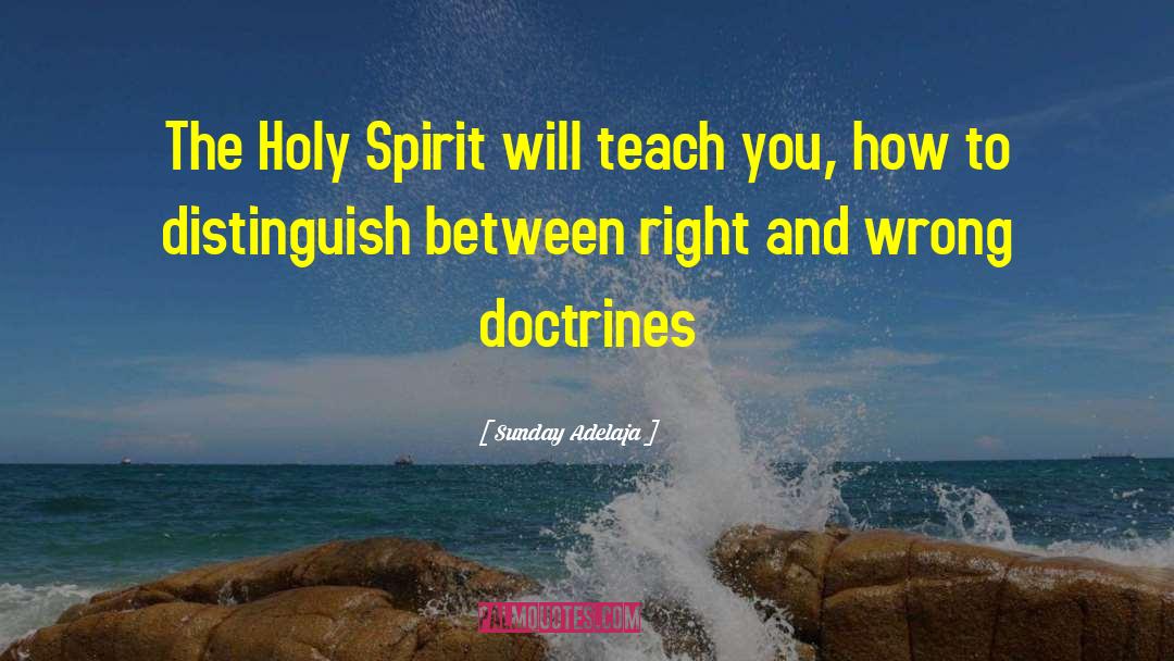 Sunday Adelaja Quotes: The Holy Spirit will teach