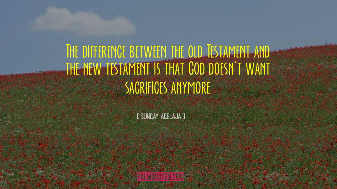 Sunday Adelaja Quotes: The difference between the old