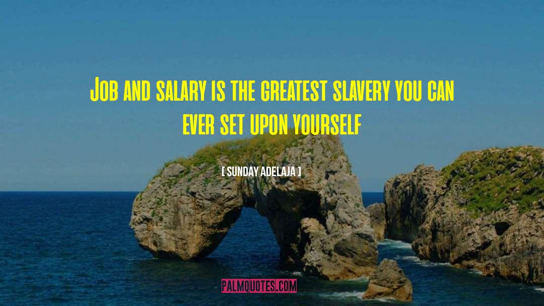 Sunday Adelaja Quotes: Job and salary is the