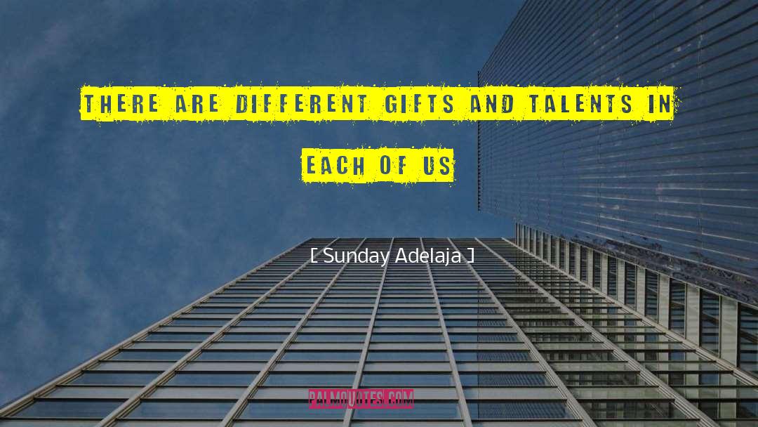 Sunday Adelaja Quotes: There are different gifts and