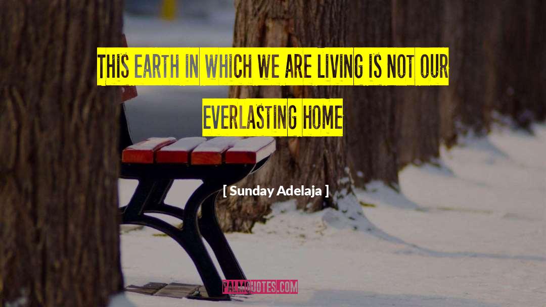 Sunday Adelaja Quotes: This earth in which we