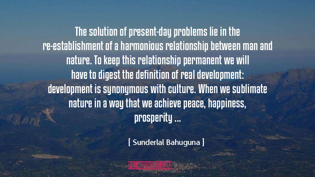 Sunderlal Bahuguna Quotes: The solution of present-day problems