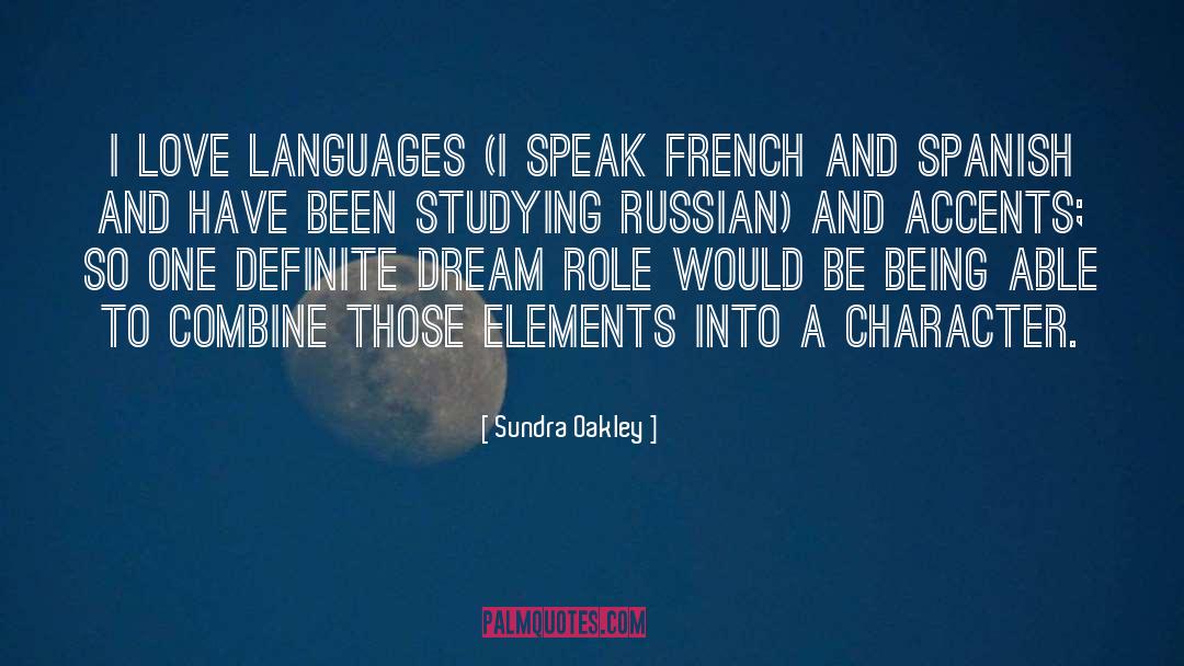 Sundra Oakley Quotes: I love languages (I speak