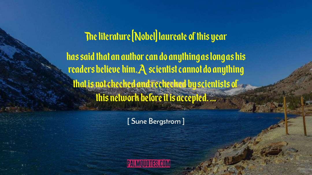 Sune Bergstrom Quotes: The literature [Nobel] laureate of
