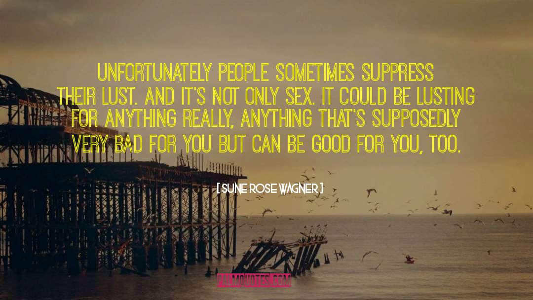 Sune Rose Wagner Quotes: Unfortunately people sometimes suppress their
