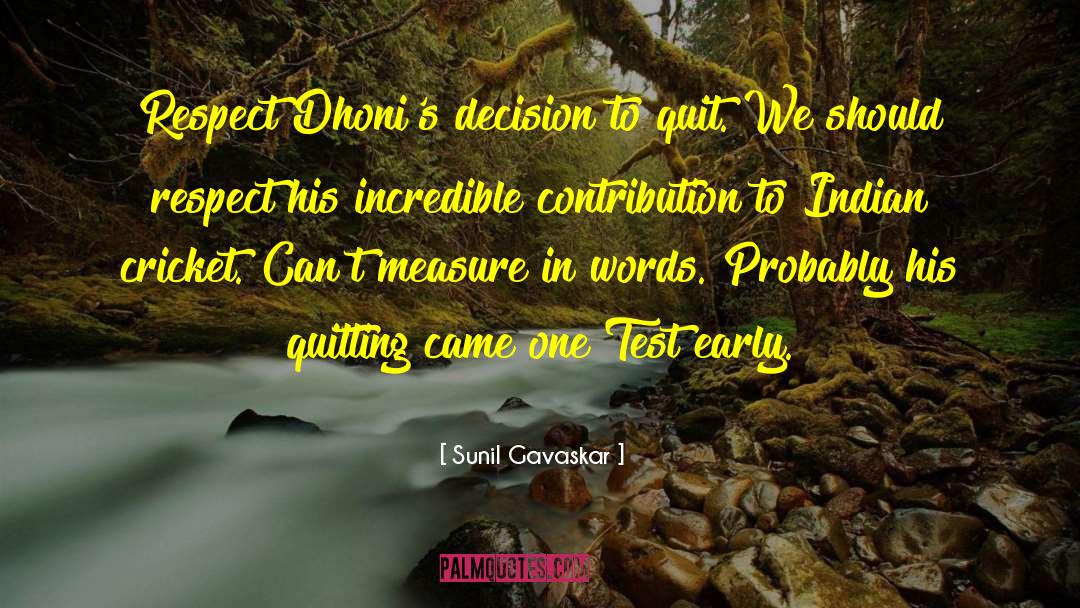 Sunil Gavaskar Quotes: Respect Dhoni's decision to quit.