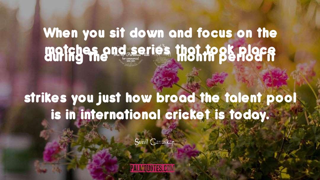 Sunil Gavaskar Quotes: When you sit down and
