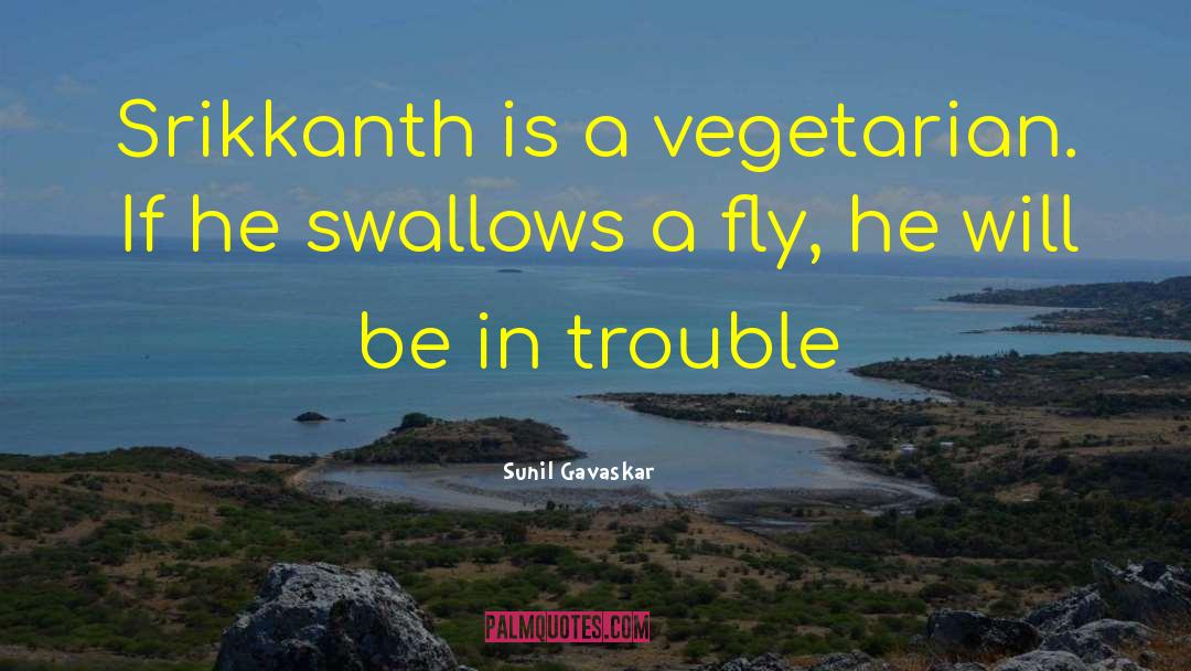 Sunil Gavaskar Quotes: Srikkanth is a vegetarian. If