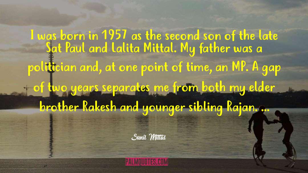 Sunil Mittal Quotes: I was born in 1957