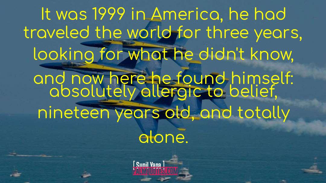 Sunil Yapa Quotes: It was 1999 in America,