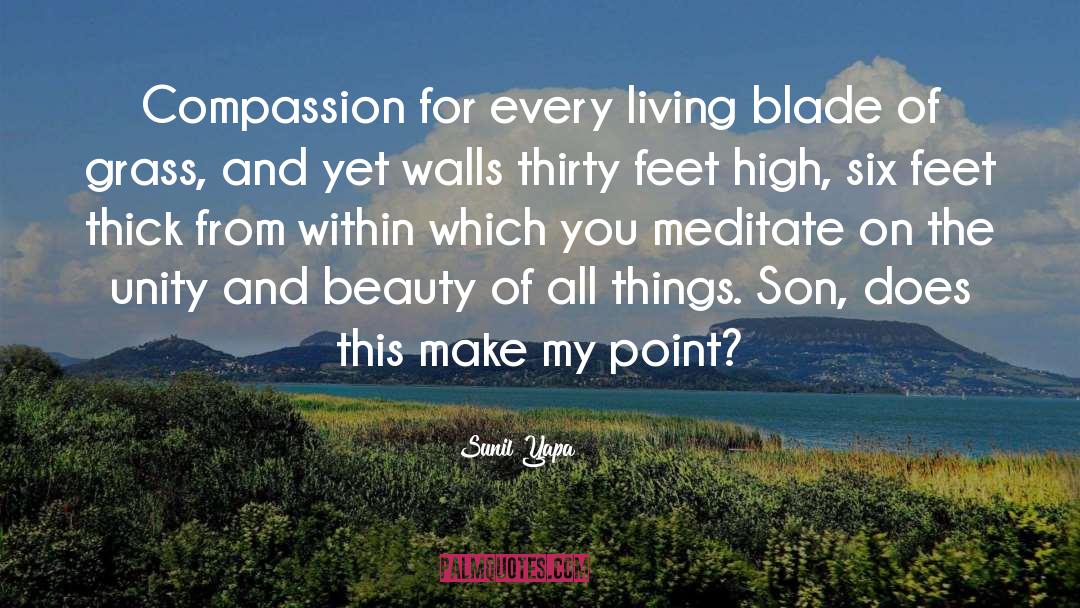 Sunil Yapa Quotes: Compassion for every living blade