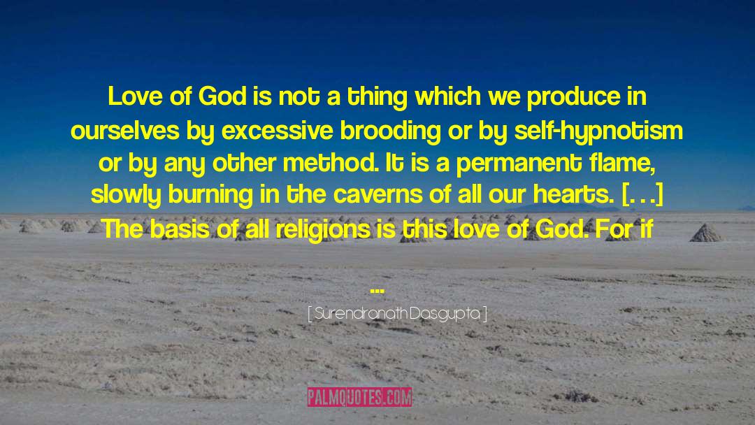 Surendranath Dasgupta Quotes: Love of God is not