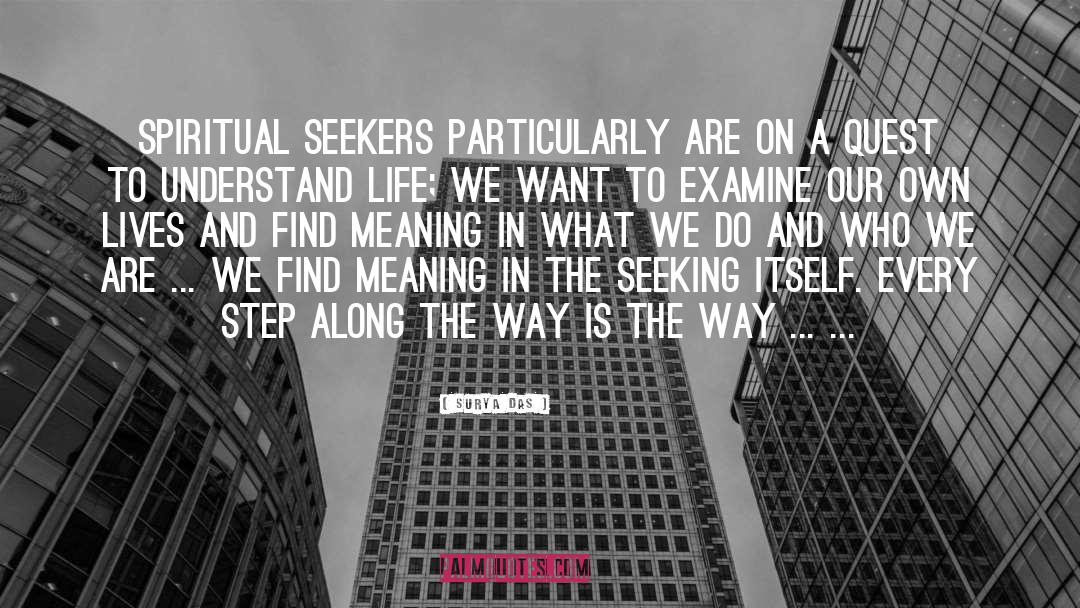 Surya Das Quotes: Spiritual seekers particularly are on