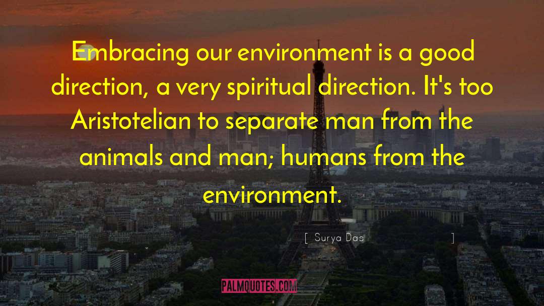 Surya Das Quotes: Embracing our environment is a