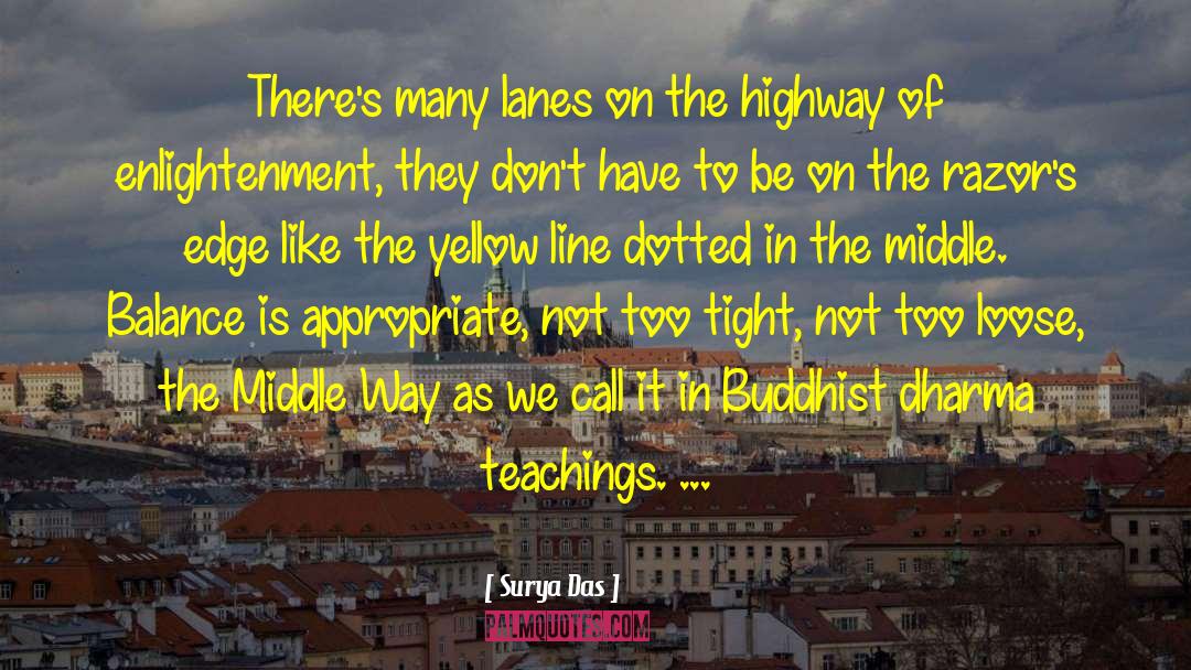 Surya Das Quotes: There's many lanes on the