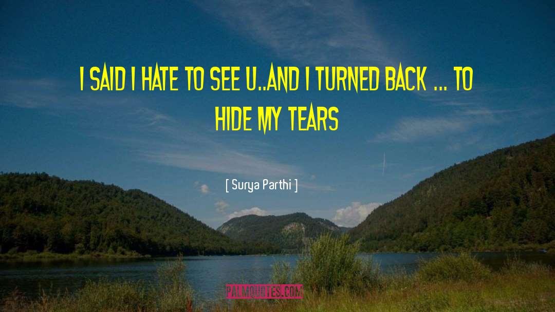 Surya Parthi Quotes: I said i hate to
