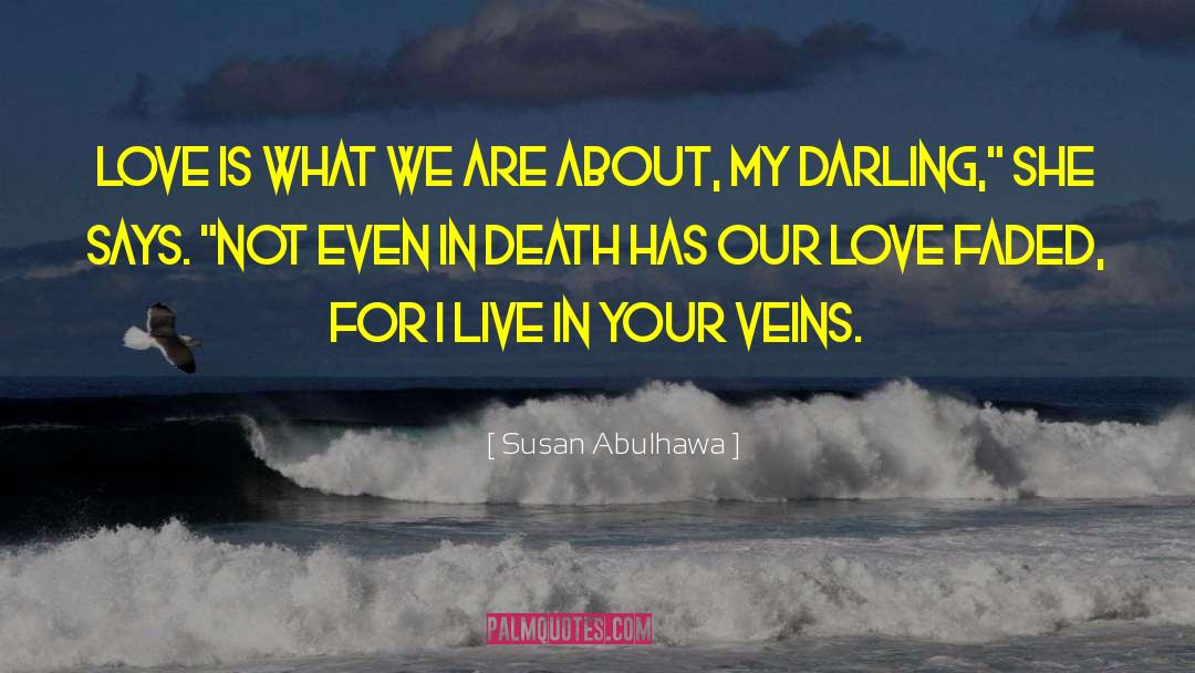 Susan Abulhawa Quotes: Love is what we are