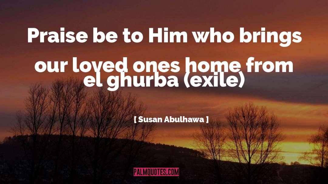 Susan Abulhawa Quotes: Praise be to Him who
