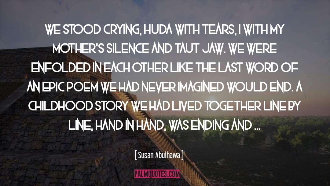 Susan Abulhawa Quotes: We stood crying, Huda with