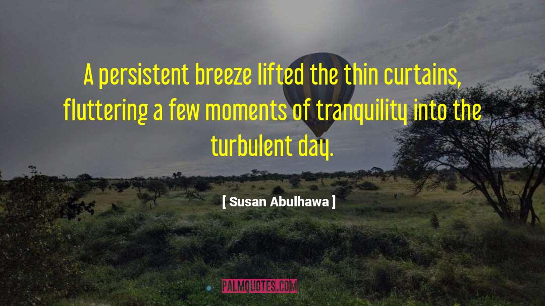 Susan Abulhawa Quotes: A persistent breeze lifted the