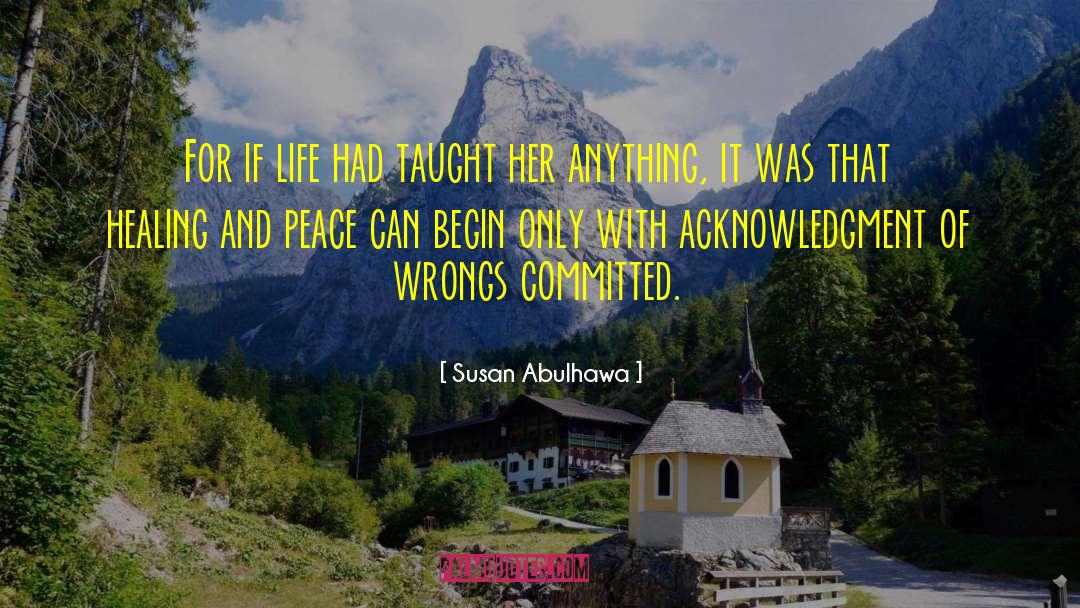 Susan Abulhawa Quotes: For if life had taught
