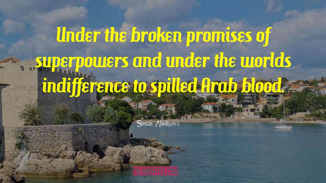 Susan Abulhawa Quotes: Under the broken promises of