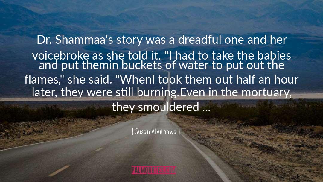 Susan Abulhawa Quotes: Dr. Shammaa's story was a