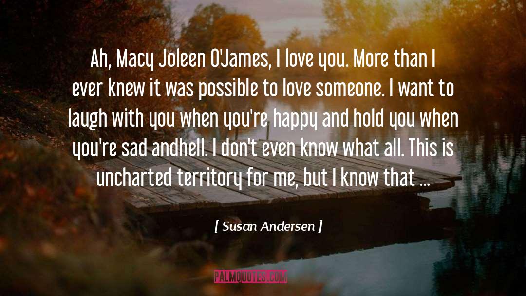 Susan Andersen Quotes: Ah, Macy Joleen O'James, I