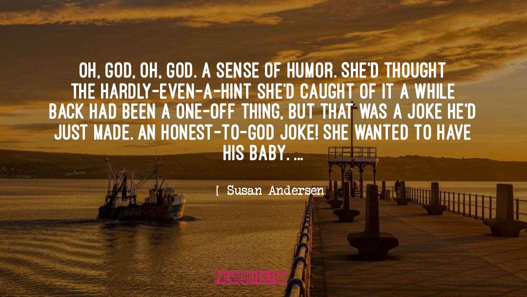 Susan Andersen Quotes: Oh, God, oh, God. A