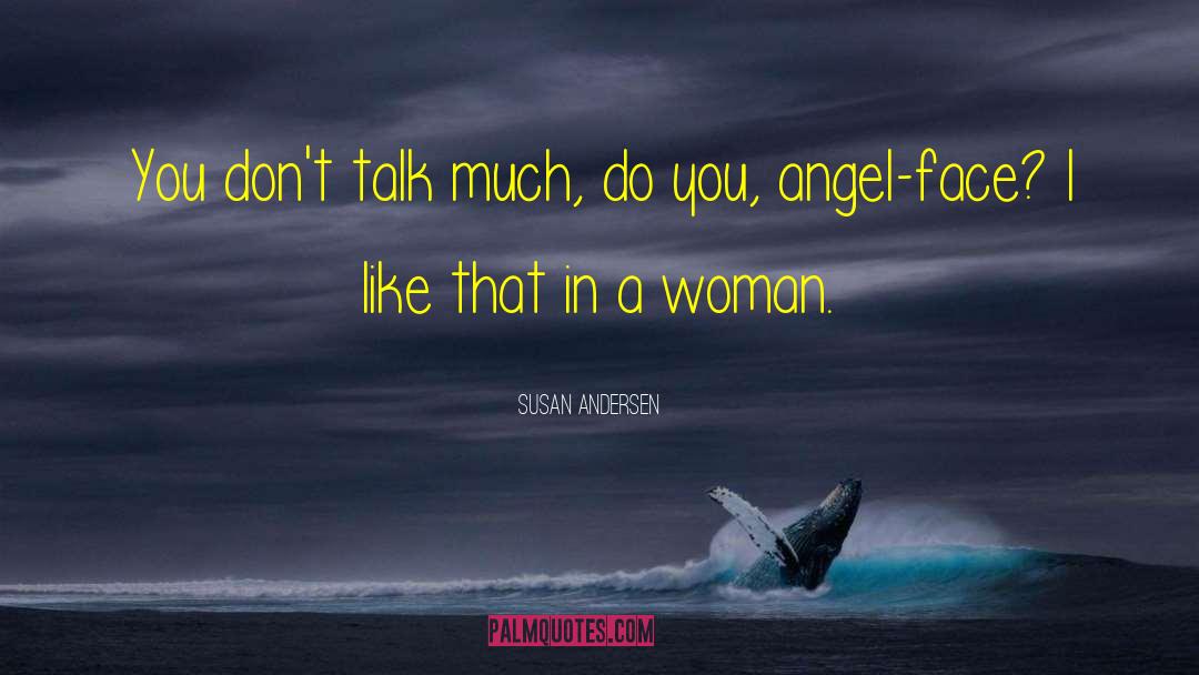 Susan Andersen Quotes: You don't talk much, do