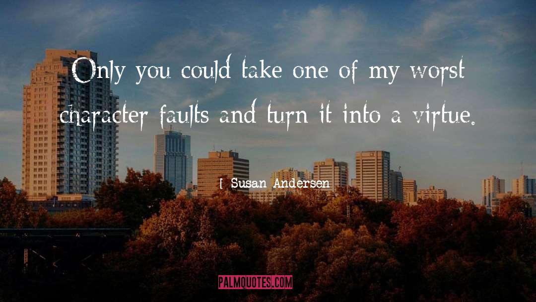 Susan Andersen Quotes: Only you could take one