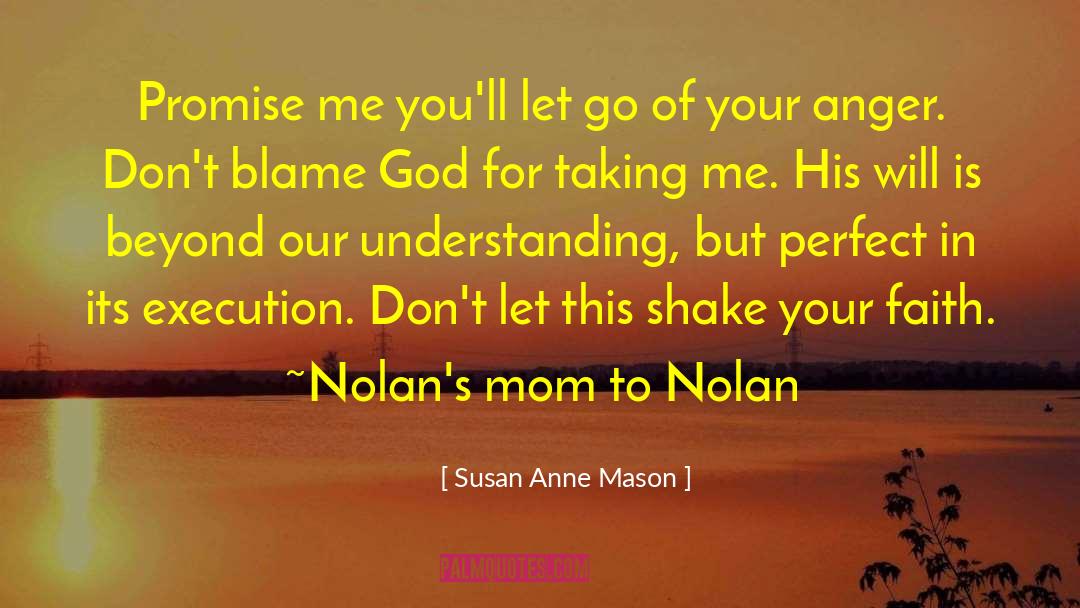 Susan Anne Mason Quotes: Promise me you'll let go