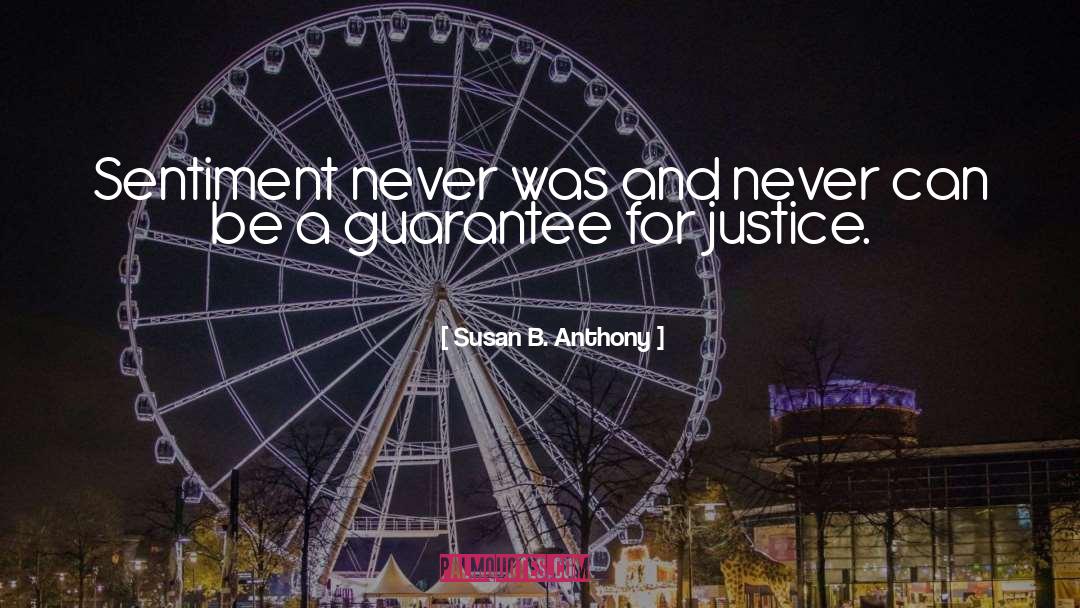 Susan B. Anthony Quotes: Sentiment never was and never