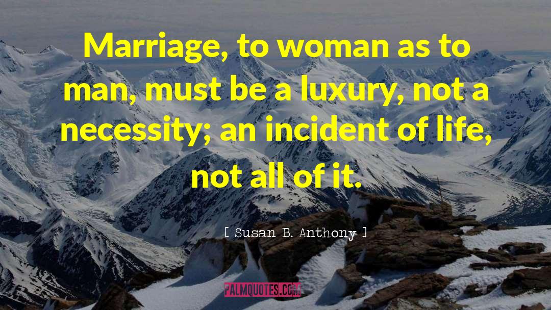 Susan B. Anthony Quotes: Marriage, to woman as to