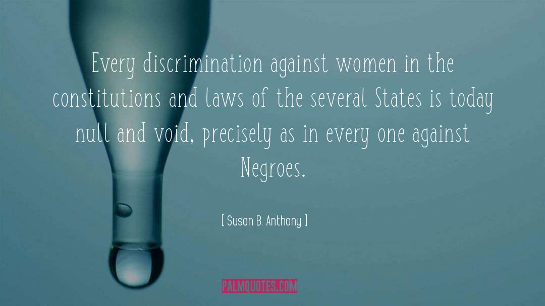 Susan B. Anthony Quotes: Every discrimination against women in