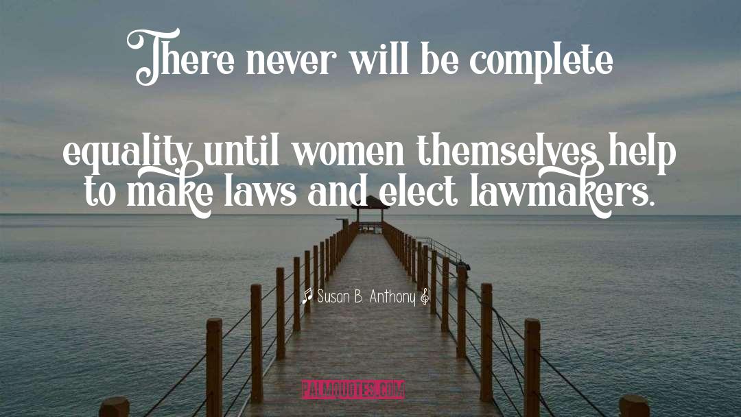 Susan B. Anthony Quotes: There never will be complete