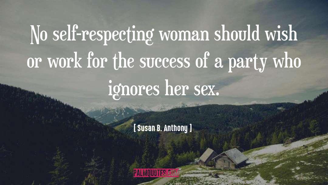 Susan B. Anthony Quotes: No self-respecting woman should wish