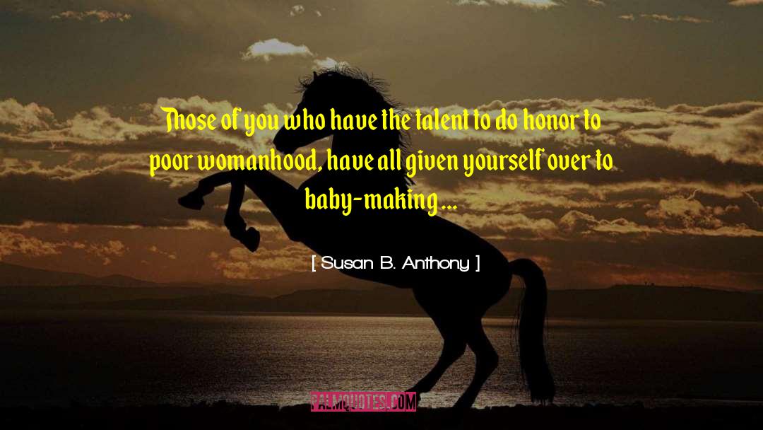 Susan B. Anthony Quotes: Those of you who have