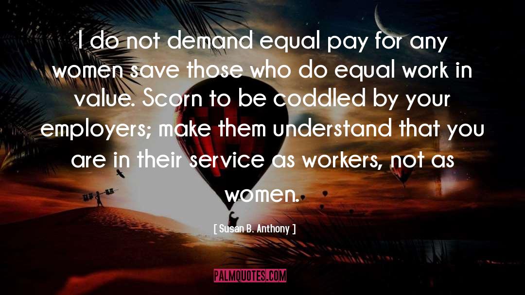 Susan B. Anthony Quotes: I do not demand equal