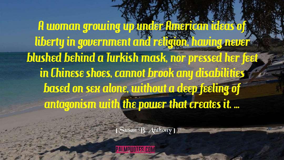 Susan B. Anthony Quotes: A woman growing up under