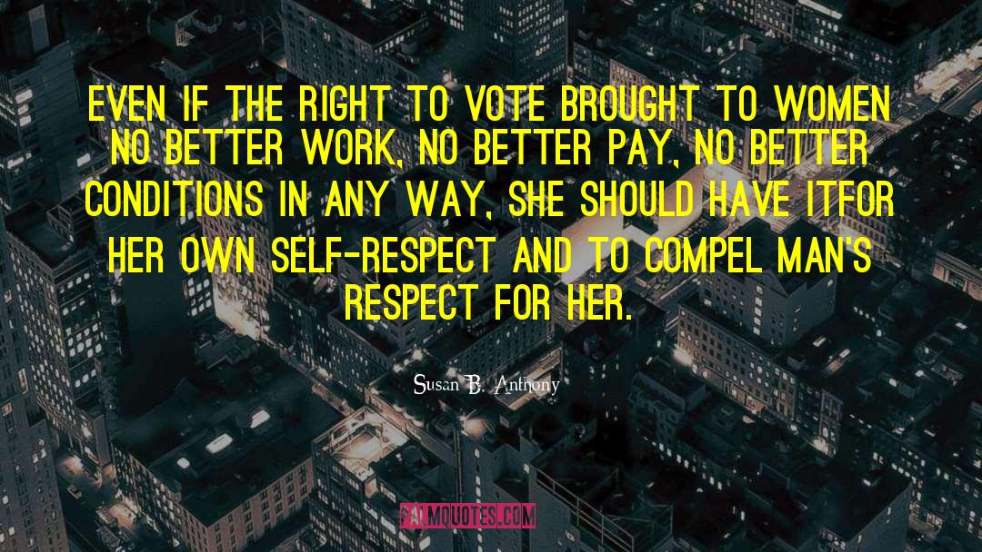 Susan B. Anthony Quotes: Even if the right to
