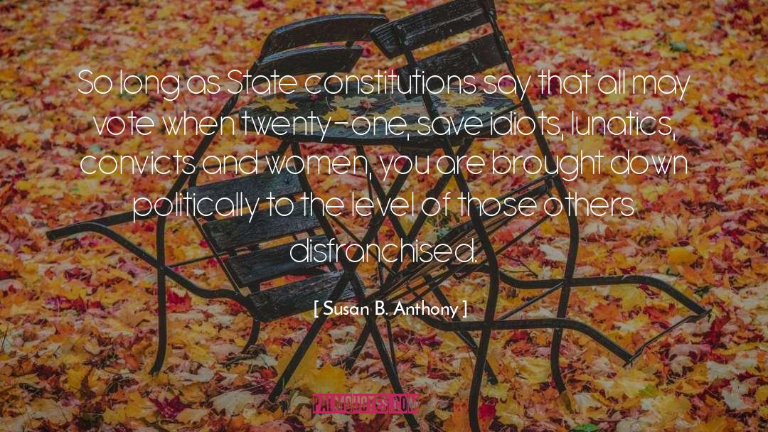 Susan B. Anthony Quotes: So long as State constitutions